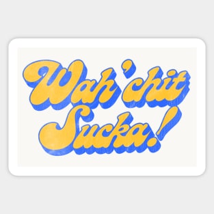 Wah'chit Sucka! - Sanford & Son Sticker